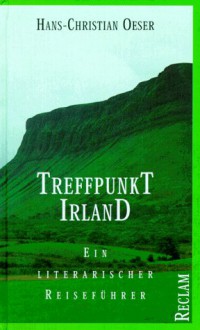 Treffpunkt Irland: Ein Literarischer Reiseführer - Hans-Christian Oeser