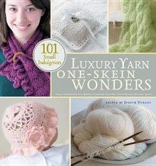 Luxury Yarn One-Skein Wonders - Judith Durant