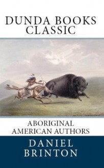 Aboriginal American Authors (Dunda Books Classic) - Daniel G. Brinton, Dunda Books