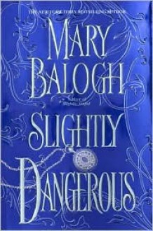 Slightly Dangerous (Bedwyn Saga #6) - Mary Balogh