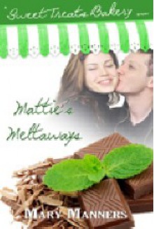 Mattie's Meltaways (Sweet Treats Bakery #4) - Mary Manners