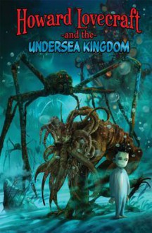 Howard Lovecraft and the Undersea Kingdom - Thomas Boatwright, Dwight L. MacPherson