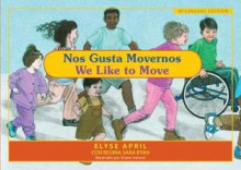 Nos Gusta Movernos / We Like to Move: El Ejercicio Es Divertido / Exercise Is Fun - Elyse April, Diane Iverson, Regina Sara Ryan