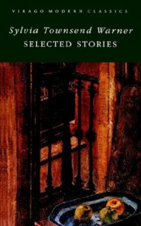 Selected Stories (Virago Modern Classics) - Sylvia Townsend Warner