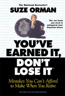 You've Earned It, Don't Lose It: Mistakes You Can't Afford to Make When You Retire - Suze Orman, Linda Mead