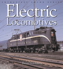 Electric Locomotives - Brian Solomon