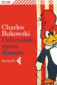 Un'amabile storia d'amore - Charles Bukowski