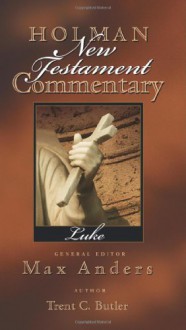 Holman New Testament Commentary - Luke - Max E. Anders, Trent C. Butler