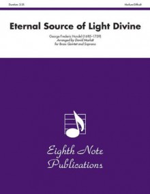 Eternal Source of Light Divine: Part(s) - Georg Friedrich Händel, David Marlatt