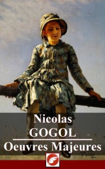 Nicolas Gogol: Oeuvres Majeures - 12 titres (French Edition) - Nicolas Gogol, e-PS Editions, Henri Mongault, Louis Viardot, Ernest Charriere