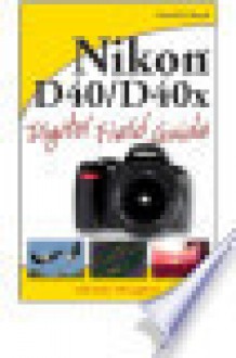 Nikon D40/D40x Digital Field Guide - David D. Busch