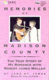 Memories of Madison County: The True Story of My Romance with Robert James Waller - Jana St. James