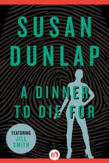 A Dinner to Die For - Susan Dunlap