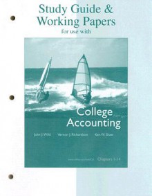 Study Guide & Working Papers for Use with College Accounting: Chapters 1-14 - John J. Wild, Ken Shaw, Vernon Richardson