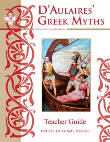 D'Aulaires' Greek Myths Teacher Guide - Cheryl Lowe, Leigh Lowe