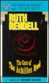 Case of the Achilles Heel - Ruth Rendell, George Baker