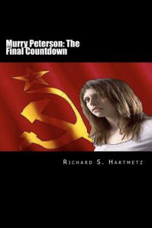 Murry Peterson: The Final Countdown - Richard S. Hartmetz