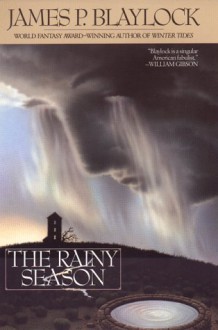 The Rainy Season - James P. Blaylock