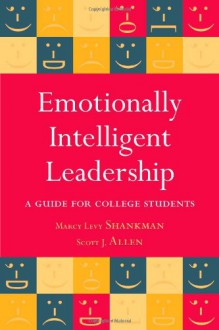 Emotionally Intelligent Leadership: A Guide for College Students - Marcy L. Shankman, Scott J. Allen