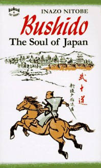 Bushido: The Soul of Japan : An Exposition of Japanese Thought - Inazo Nitobe