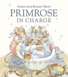 Primrose In Charge (Stories From Brambly Hedge) - Alan MacDonald