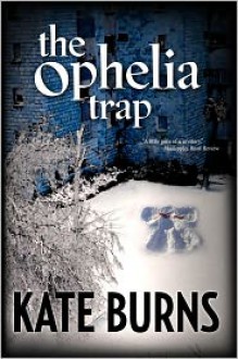 The Ophelia Trap - Kate Burns