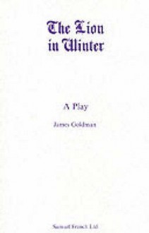 The Lion in Winter - James Goldman