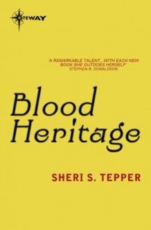 Blood Heritage - Sheri S. Tepper