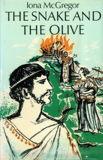 The Snake and the Olive - Iona McGregor