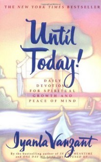 Until Today!: Daily Devotions for Spiritual Growth and Peace of - Iyanla Vanzant