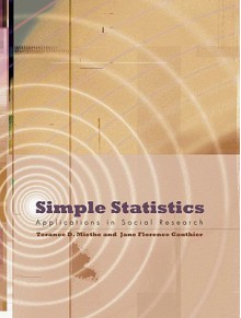 Simple Statistics: Applications in Social Research - Terance D. Miethe, Jane Florence Gauthier