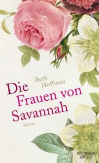 Die Frauen von Savannah - Beth Hoffman, Isabel Bogdan