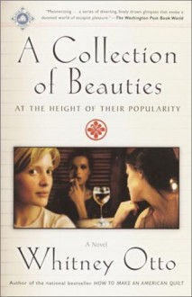 A Collection of Beauties at the Height of Their Popularity: A Novel - Whitney Otto