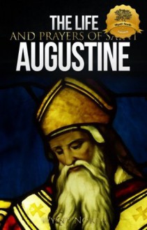 The Life and Prayers of Saint Augustine - Wyatt North, Augustine of Hippo