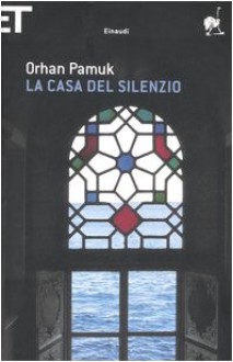 La casa del silenzio - Orhan Pamuk, Francesco Bruno