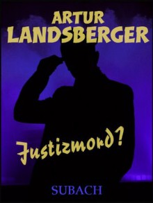 Justizmord? (German Edition) - Artur Landsberger, Eckhard Henkel