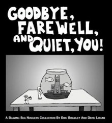 Goodbye, Farewell, and Quiet, You! - Eric Bramley, David Logan