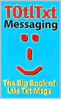 Totltxt: The Big Bk of Ltle Txt Msgs - Book Sales Inc.