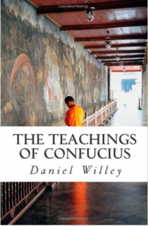 The Teachings of Confucius - Daniel Willey, Confucius