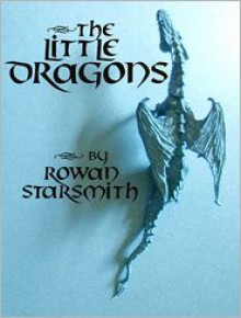 The Little Dragons - Rowan Starsmith