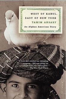 West of Kabul, East of New York: An Afghan American Story - Tamim Ansary, Mir Tamim Ansary