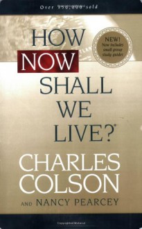 How Now Shall We Live? - Charles Colson