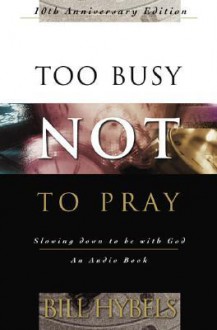 Too Busy Not to Pray (Audio) - Bill Hybels