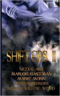 Shifters II - Nicole Ash, Marlee Eastman, Marie Morin, Sydney Somers, Raven Willow-Wood