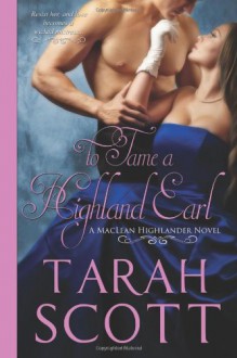 To Tame a Highland Earl (MacLean Highander Novel) - Tarah Scott