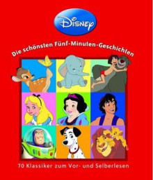 Die schönsten 5-Minuten-Geschichten: 70 Klassiker zum Vor- und Selbstlesen - Walt Disney Company