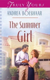 The Summer Girl (Truly Yours Digital Editions) - Andrea Boeshaar