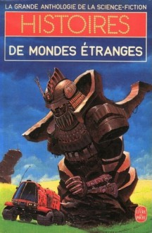 Histoires de Mondes Étranges - Jacques Goimard, Demètre Ioakimidis, Gérard Klein