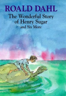 The Wonderful Story Of Henry Sugar - Roald Dahl