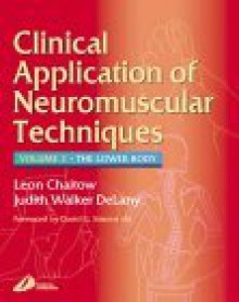 Clinical Applications of Neuromuscular Techniques: The Lower Body, Volume 2 - Leon Chaitow, David G. Simons